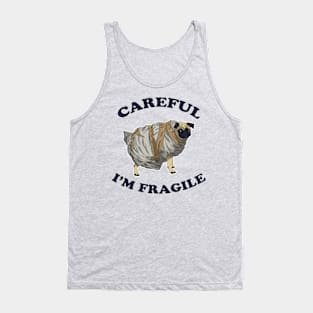 Careful, I'm Fragile Tank Top